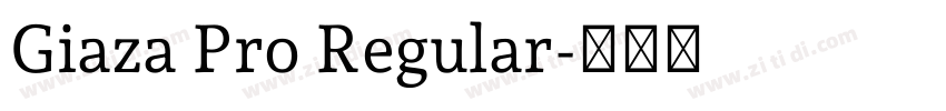 Giaza Pro Regular字体转换 Giaza Pro Regular字体转换